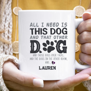 Taza De Café Gracioso Todo Lo Que Necesito Perro