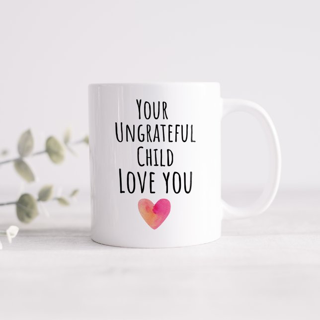 Taza De Café Gracioso, tu ingrato hijo te ama (Subido por el creador)