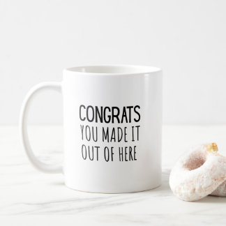 Taza De Café ¡Graciosos Felicitaciones Lo Hiciste De Aquí!