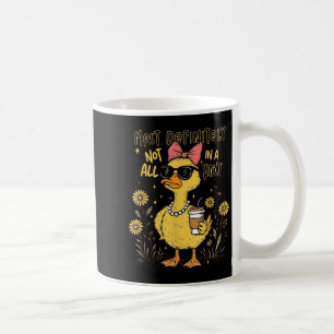 Taza De Café Graciosos Patos Definitivamente No Todo En Una Fil