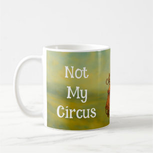 Taza De Café Gráfica divertida, no mi circo, no mis monos