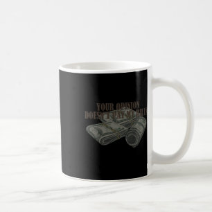 Taza De Café Gráfico de eslogan de mamá Tu opinión no me paga l