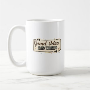 Taza De Café Gran Idea Mal Momento Diseño de Cita Divertida