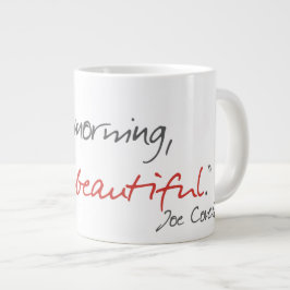 Taza De Café Grande "Buenos días, hermoso" cita Joe Covelli Mug