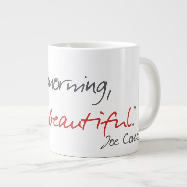 Taza De Café Grande "Buenos días, hermoso" cita Joe Covelli Mug (Derecha)