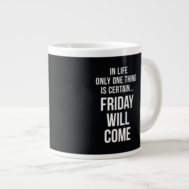 Taza De Café Grande El viernes vendrá cómico presupuesto de trabajo bl (Derecha)
