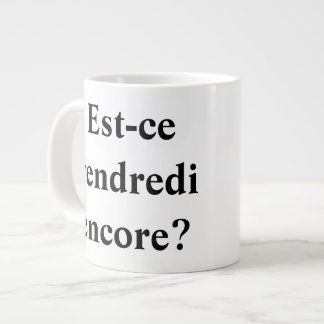 Taza De Café Grande ¿Es viernes todavía? ¡En francés!