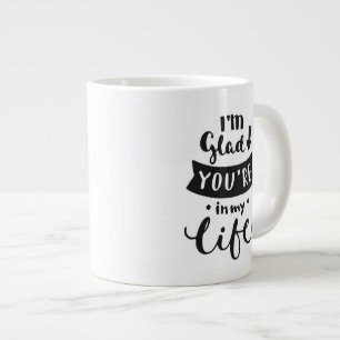 Taza De Café Grande Estoy alegre usted soy en mi vida