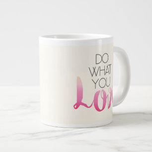 Taza De Café Grande Haga lo que usted amor 2