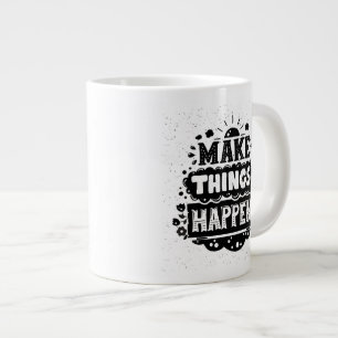 Taza De Café Grande Haga que las cosas suceden