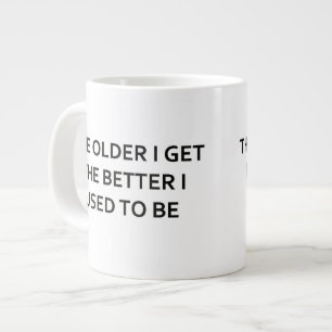 Taza De Café Grande Más viejo consigo a mejor me era