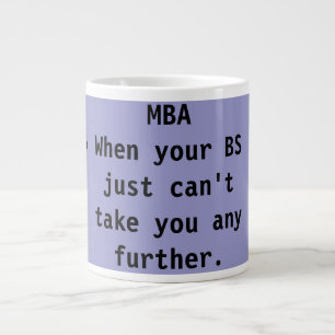 Taza De Café Grande MBA cuando sus BS apenas no pueden tomarle para