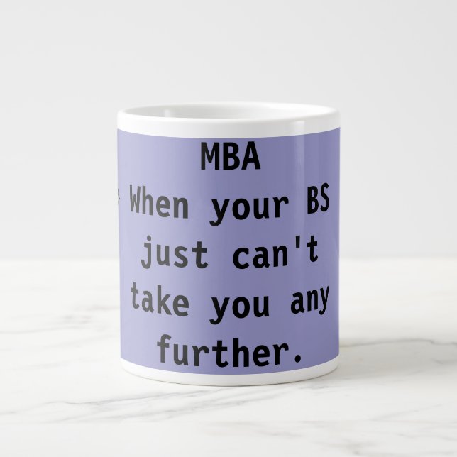 Taza De Café Grande MBA cuando sus BS apenas no pueden tomarle para (Frente)