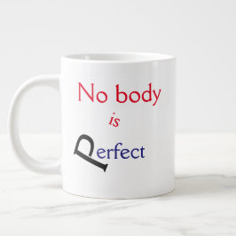 Taza De Café Grande Ningún cuerpo es perfecto