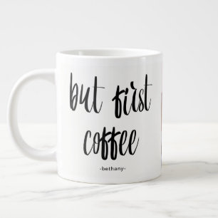 Taza De Café Grande Pero el primer café agrega foto y nombre