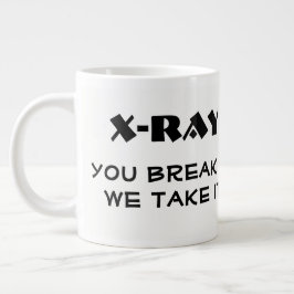 Taza De Café Grande " Radiografía divertida. Usted la rompe, tomamos