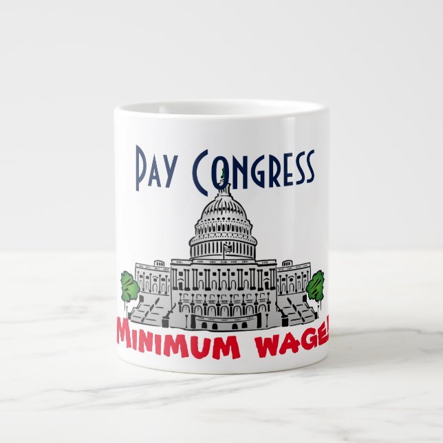 Taza De Café Grande ¡"Salario mínimo del congreso de la paga! " (Frente)