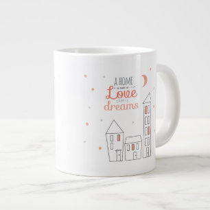 Taza De Café Grande Un hogar se hace de amor y de sueños