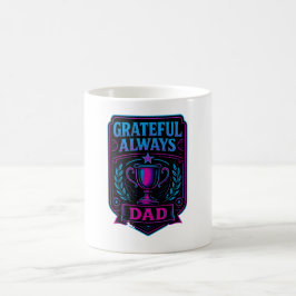 Taza De Café Grateful Always Dad – Meaningful Dad Appreciation