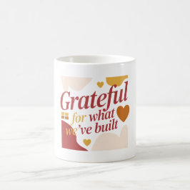 Taza De Café Grateful for What We’ve Built - Valentine's Gift