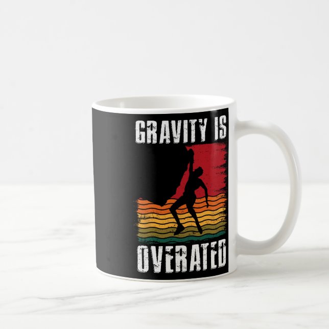 Taza De Café Gravity Is Overated Rock Climbing Climb Lover Clim (Derecha)