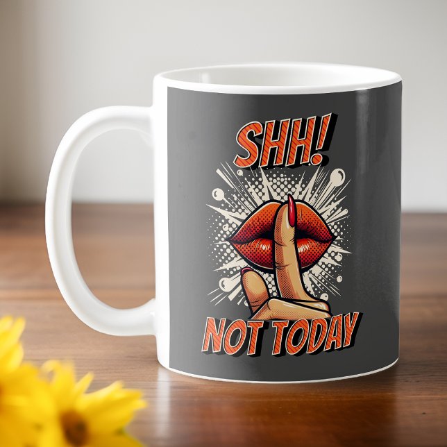 Taza De Café Gris oscuro - ¡Shh! No hoy (Subido por el creador)
