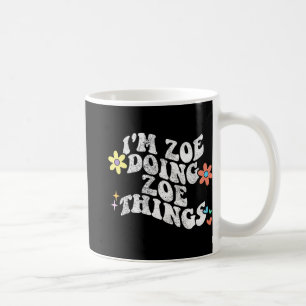 Taza De Café Groovy Im Zoe Doing Zoe Things Funny's Day