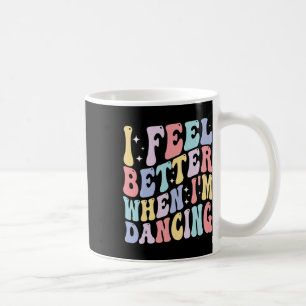 Taza De Café Groovy me siento mejor cuando bailo ballet