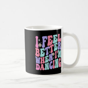 Taza De Café Groovy me siento mejor cuando bailo ballet