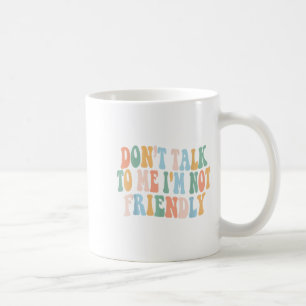 Taza De Café Groovy no me hables, no soy amigable.
