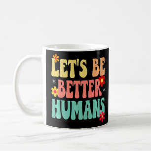 Taza De Café Groovy Retro seamos mejores humanos