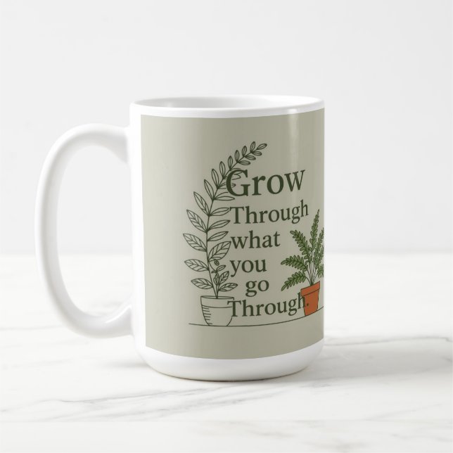 Taza De Café Grow through what you go through mom coffee Mug (Izquierda)