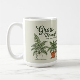 Taza De Café Grow through what you go through mom coffee Mug