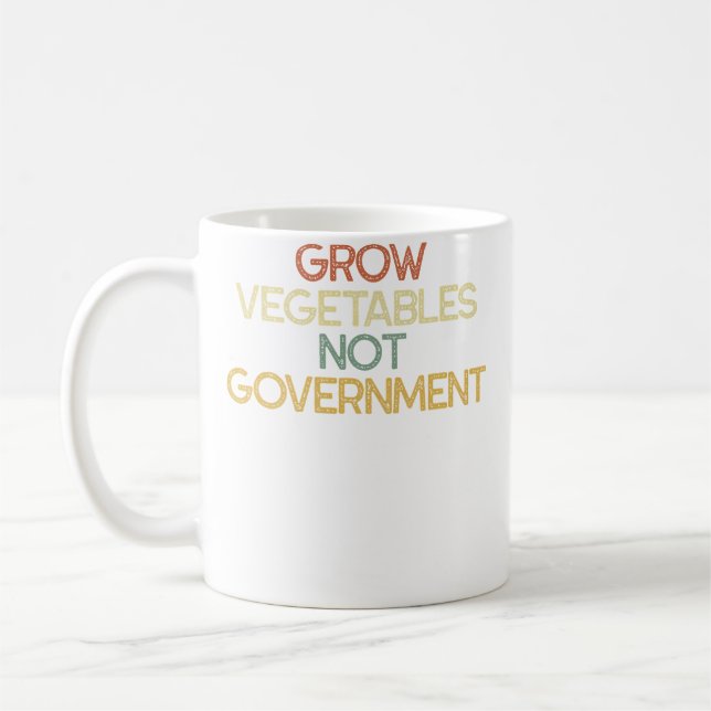 Taza De Café Grow Vegetables Not Government Sarcastic Gardening (Izquierda)