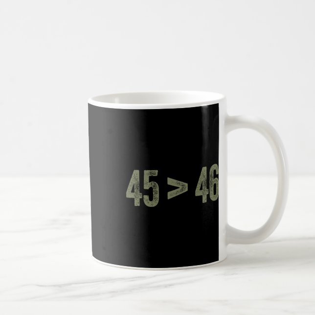 Taza De Café &gt; 46 Pro Trump Todavía Mi Presidente 45 Es Mayo (Derecha)
