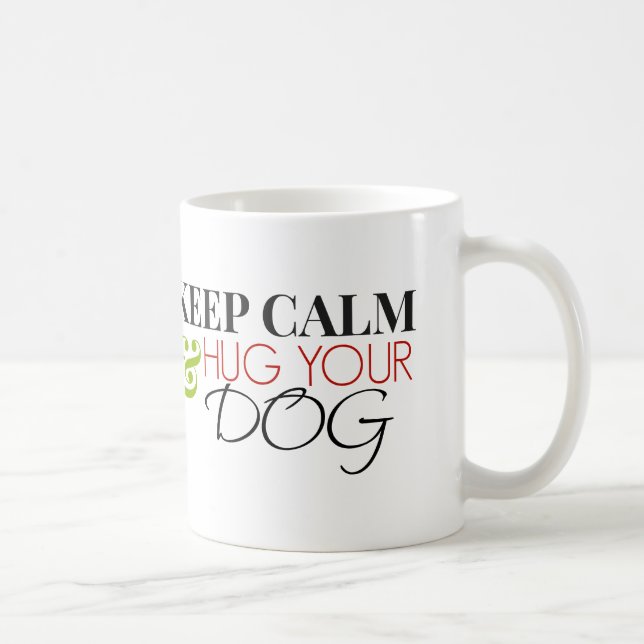 Taza De Café Guarde la calma y abrace su perro (Derecha)