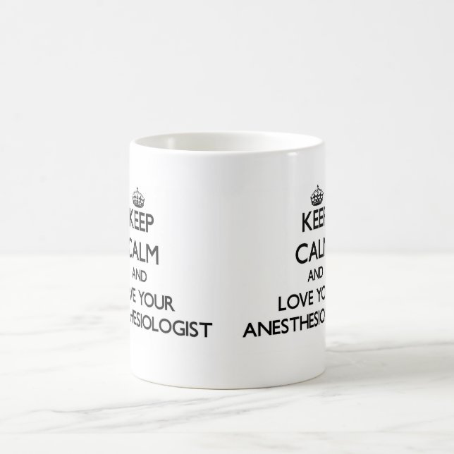 Taza De Café Guarde la calma y ame a su Anesthesiologist (Centro)