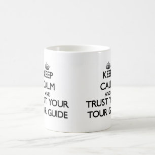 Taza De Café Guarde la calma y confíe en su guía turístico