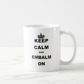 TAZA DE CAFÉ GUARDE LA CALMA Y EMBALSÁMELA ENCENDIDO
