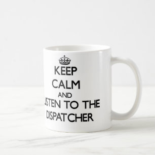 Taza De Café Guarde la calma y escuche el despachador