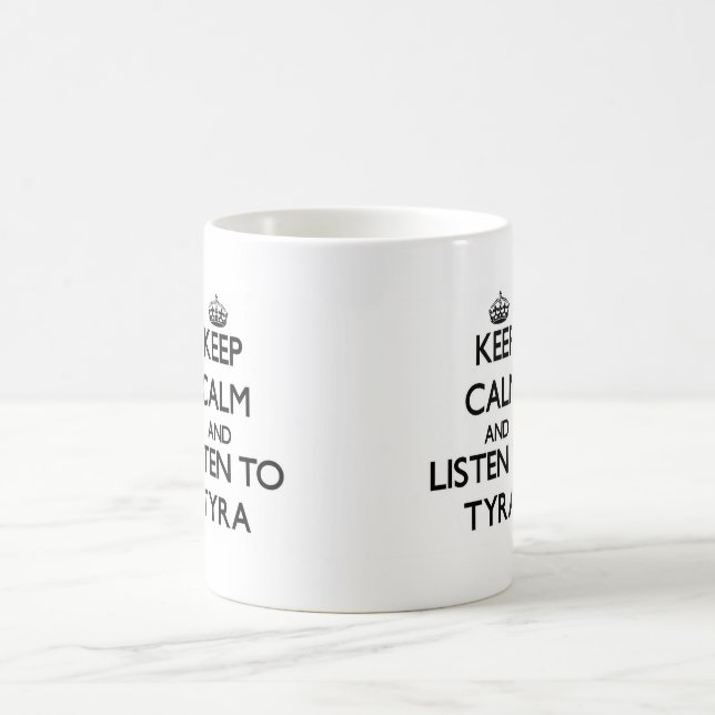 Taza De Café Guarde la calma y escuche Tyra (Centro)