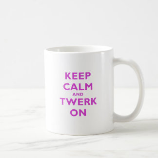 Taza De Café Guarde la calma y Twerk encendido