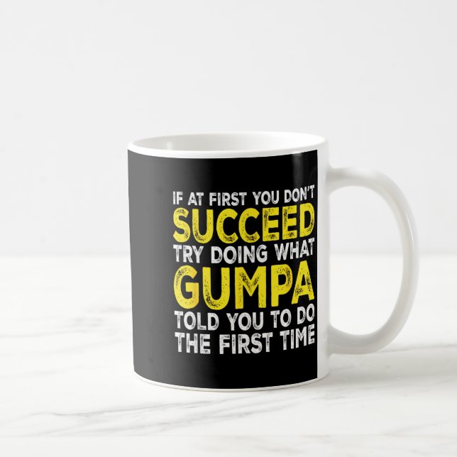 Taza De Café Gumpa - If At First You Don't Succeed Try Doing Wh (Derecha)