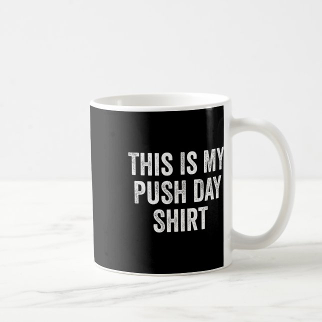 Taza De Café Gym Fitness Bodybuilding This Is My Push Day  (Derecha)
