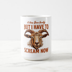 Taza De Café Ha sido encantador, pero tengo que gritar ahora