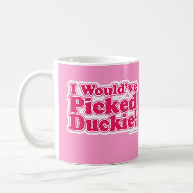 Taza De Café ¡Habría escogido Duckie! (Izquierda)