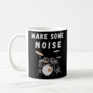 Taza De Café Hacer algo de ruido: tambores