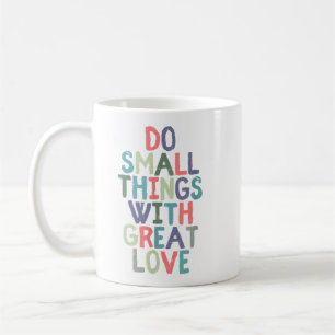 Taza De Café Hacer cosas pequeñas con gran amor Cita camiseta d