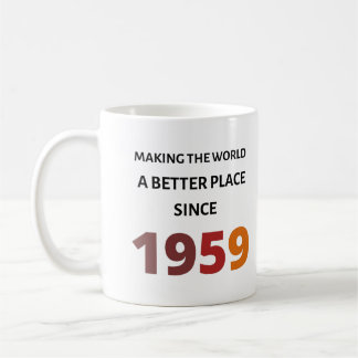 Taza De Café Hacer del mundo un lugar mejor desde 1959 Mug