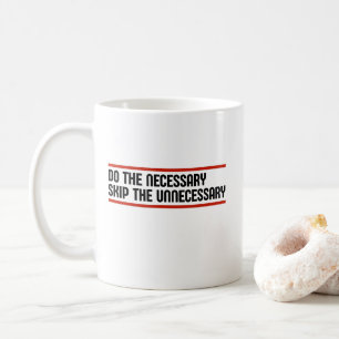 Taza De Café Hacer Lo Necesario Saltar Lo Innecesario